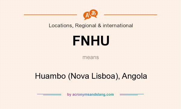What does FNHU mean? It stands for Huambo (Nova Lisboa), Angola