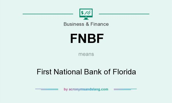 What does FNBF mean? It stands for First National Bank of Florida