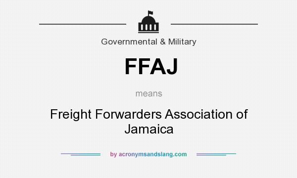 What does FFAJ mean? It stands for Freight Forwarders Association of Jamaica