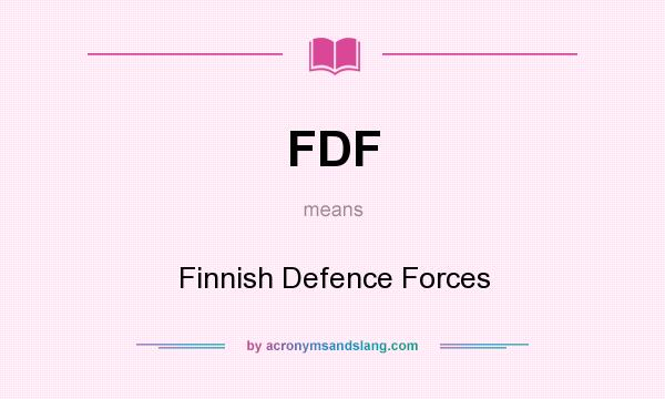 What does FDF mean? It stands for Finnish Defence Forces