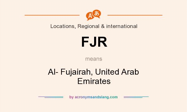 What does FJR mean? It stands for Al- Fujairah, United Arab Emirates