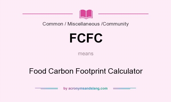 What does FCFC mean? It stands for Food Carbon Footprint Calculator