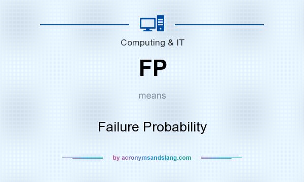 What does FP mean? It stands for Failure Probability
