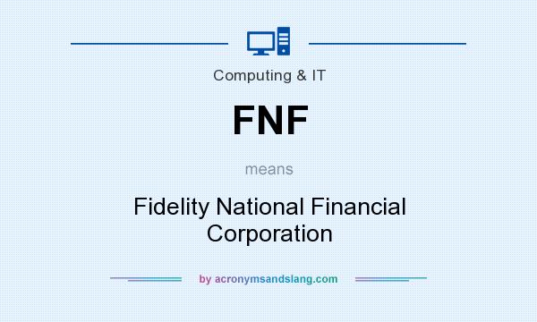 What does FNF mean? It stands for Fidelity National Financial Corporation