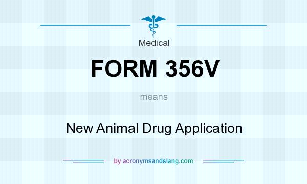 What does FORM 356V mean? It stands for New Animal Drug Application