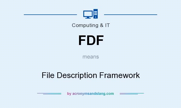 What does FDF mean? It stands for File Description Framework