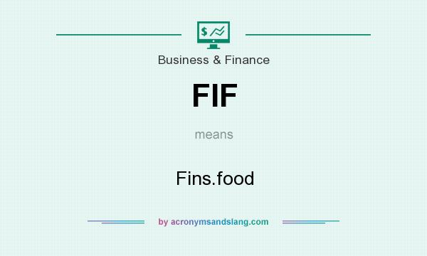 What does FIF mean? It stands for Fins.food