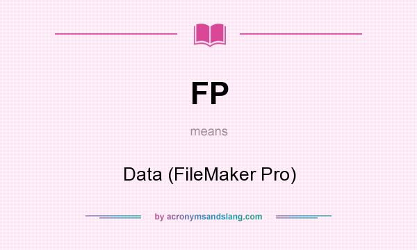 What does FP mean? It stands for Data (FileMaker Pro)