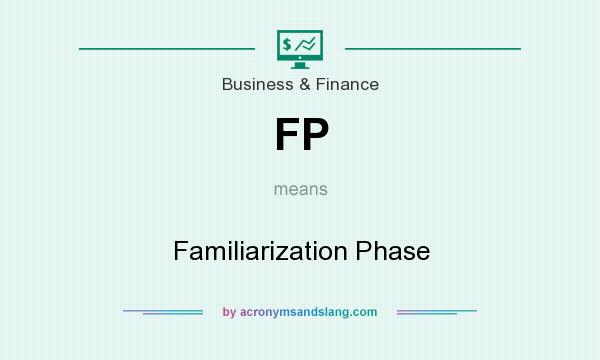 What does FP mean? It stands for Familiarization Phase