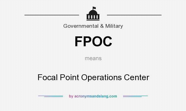 What does FPOC mean? It stands for Focal Point Operations Center