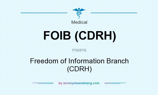 What does FOIB (CDRH) mean? It stands for Freedom of Information Branch (CDRH)