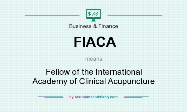 What does FIACA mean? It stands for Fellow of the International Academy of Clinical Acupuncture