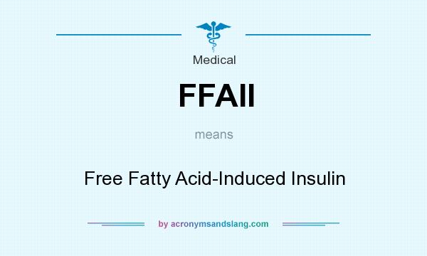 What does FFAII mean? It stands for Free Fatty Acid-Induced Insulin