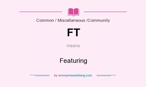 What does FT mean? It stands for Featuring