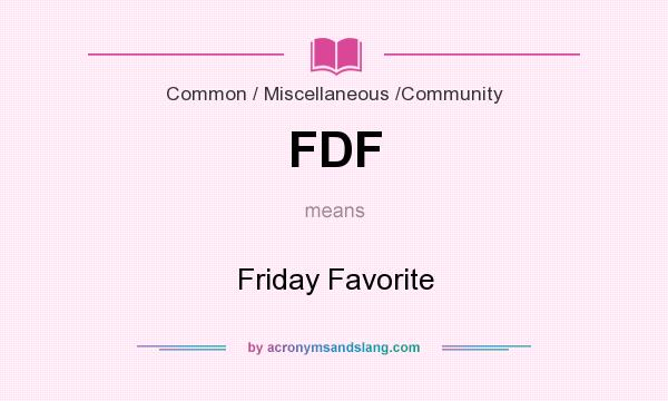 What does FDF mean? It stands for Friday Favorite