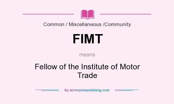 What does FIMT mean? It stands for Fellow of the Institute of Motor Trade