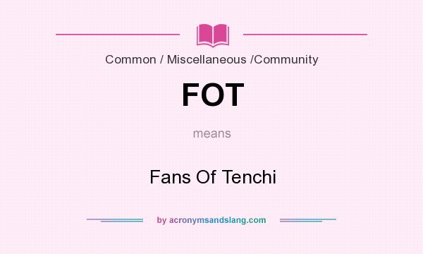 What does FOT mean? It stands for Fans Of Tenchi