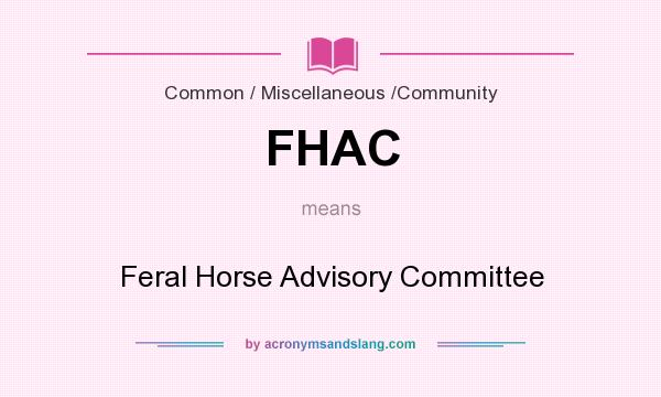 What does FHAC mean? It stands for Feral Horse Advisory Committee