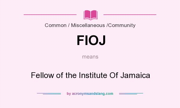 What does FIOJ mean? It stands for Fellow of the Institute Of Jamaica
