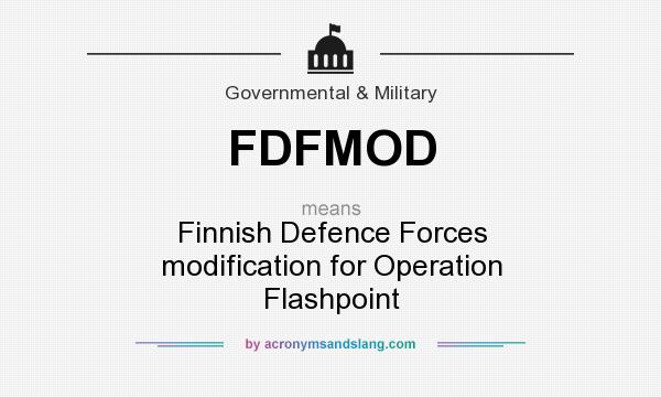 What does FDFMOD mean? It stands for Finnish Defence Forces modification for Operation Flashpoint