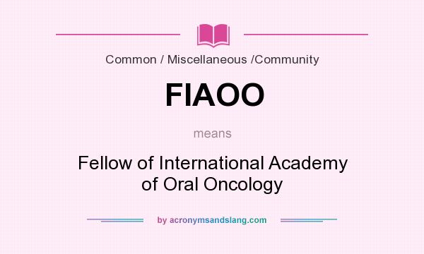 What does FIAOO mean? It stands for Fellow of International Academy of Oral Oncology