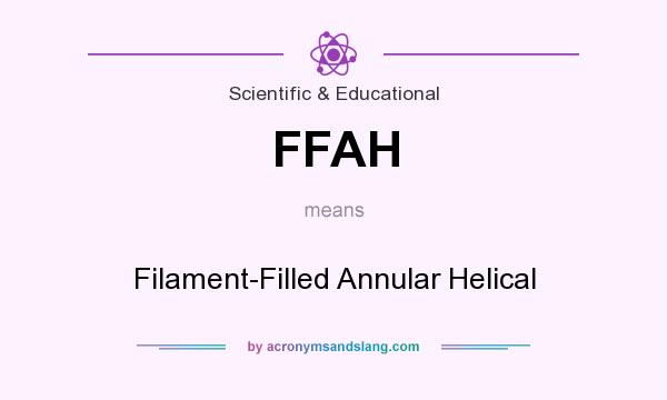 What does FFAH mean? It stands for Filament-Filled Annular Helical