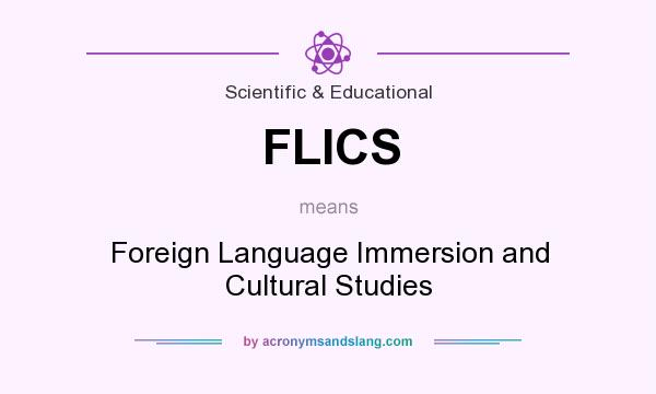 What does FLICS mean? It stands for Foreign Language Immersion and Cultural Studies