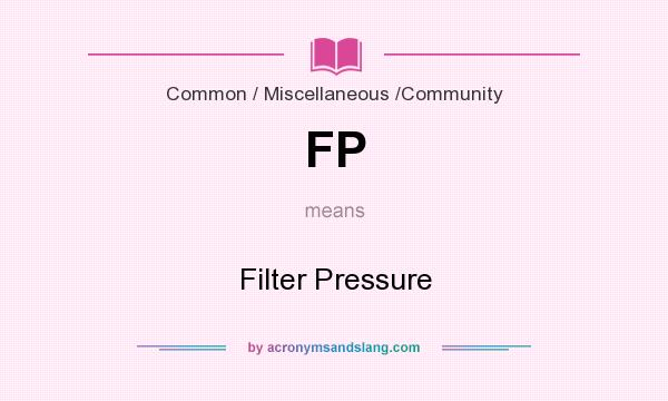 What does FP mean? It stands for Filter Pressure