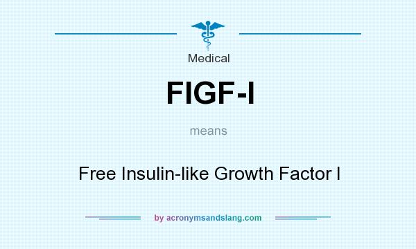 What does FIGF-I mean? It stands for Free Insulin-like Growth Factor I