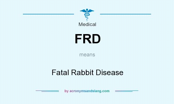 What does FRD mean? It stands for Fatal Rabbit Disease