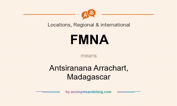 What does FMNA mean? It stands for Antsiranana Arrachart, Madagascar