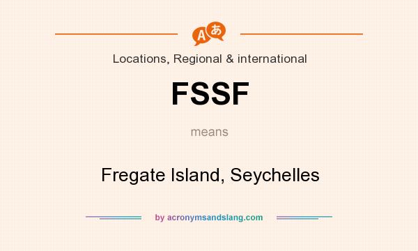 What does FSSF mean? It stands for Fregate Island, Seychelles