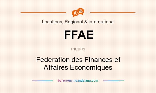 What does FFAE mean? It stands for Federation des Finances et Affaires Economiques