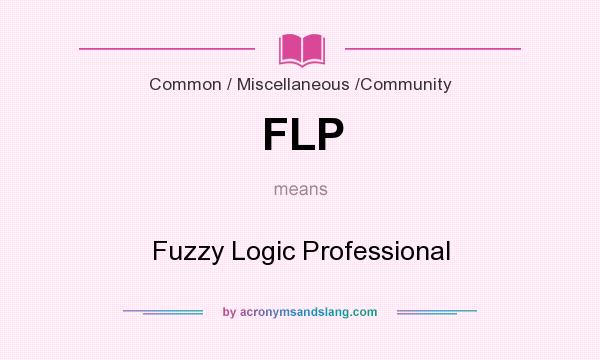 What does FLP mean? It stands for Fuzzy Logic Professional