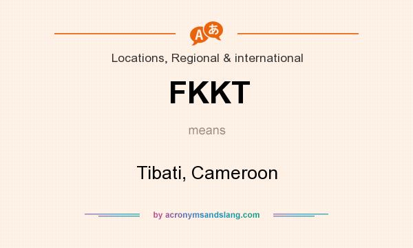What does FKKT mean? It stands for Tibati, Cameroon