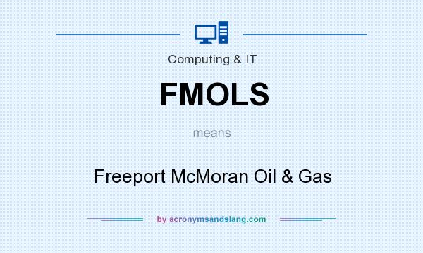 What does FMOLS mean? It stands for Freeport McMoran Oil & Gas