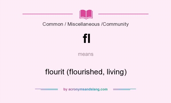 What does fl mean? It stands for flourit (flourished, living)