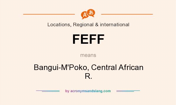 What does FEFF mean? It stands for Bangui-M`Poko, Central African R.