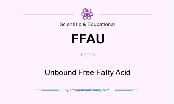 What does FFAU mean? It stands for Unbound Free Fatty Acid