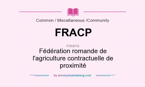 What does FRACP mean? It stands for Fédération romande de l`agriculture contractuelle de proximité