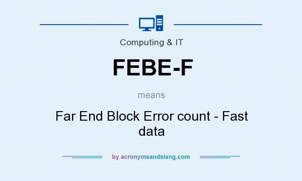 What does FEBE-F mean? It stands for Far End Block Error count - Fast data