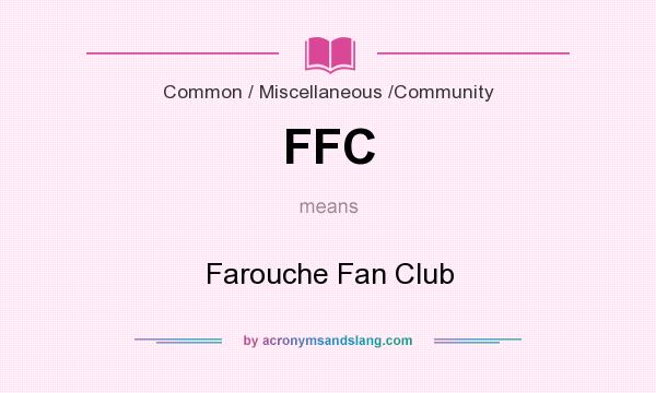 What does FFC mean? It stands for Farouche Fan Club