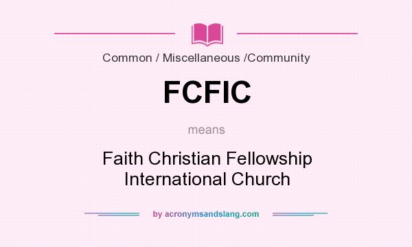 What does FCFIC mean? It stands for Faith Christian Fellowship International Church