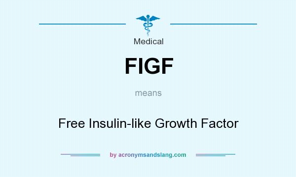 What does FIGF mean? It stands for Free Insulin-like Growth Factor