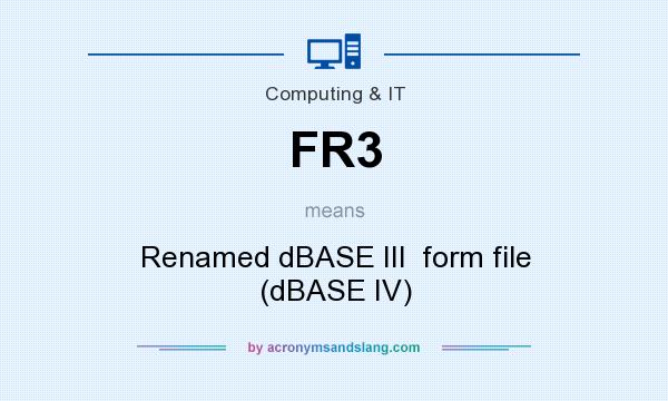 What does FR3 mean? It stands for Renamed dBASE III  form file (dBASE IV)