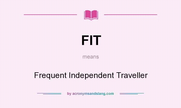 What does FIT mean? It stands for Frequent Independent Traveller