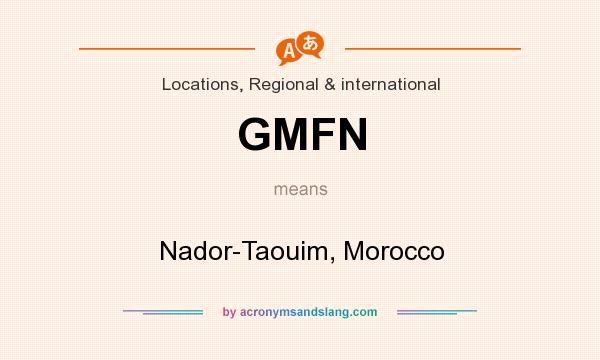 What does GMFN mean? It stands for Nador-Taouim, Morocco