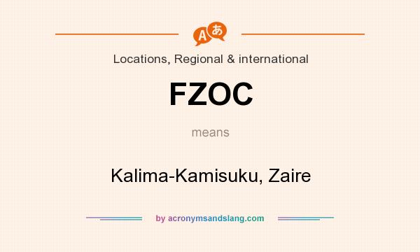 What does FZOC mean? It stands for Kalima-Kamisuku, Zaire