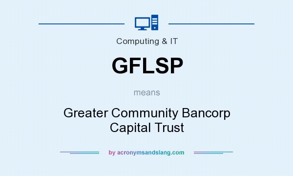 What does GFLSP mean? It stands for Greater Community Bancorp Capital Trust