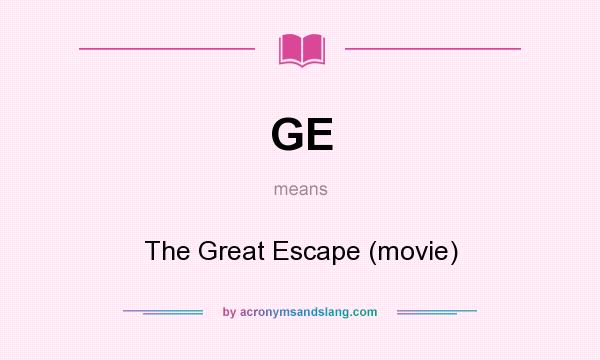 What does GE mean? It stands for The Great Escape (movie)